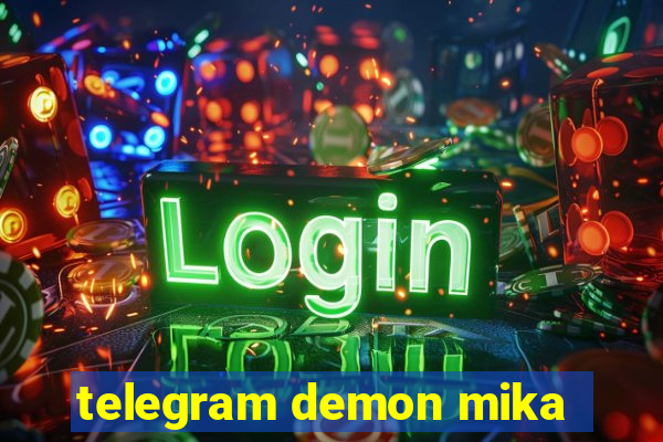 telegram demon mika